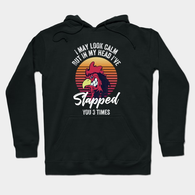 I may look calm but in my head I’ve slapped you 3 times Hoodie by kirkomed